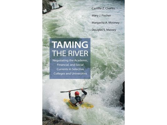 Taming the River: Negotiating the Academic, Financial, and Social Currents in Selective Colleges and Universities