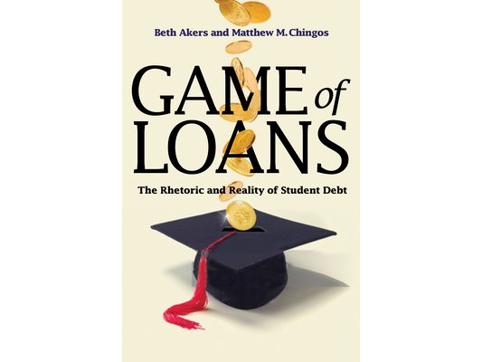 Game of Loans: The Rhetoric and Reality of Student Debt