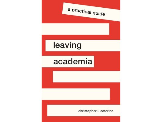 Leaving Academia: A Practical Guide