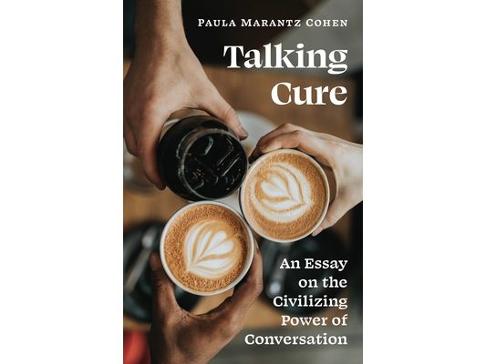 Talking Cure: An Essay on the Civilizing Power of Conversation