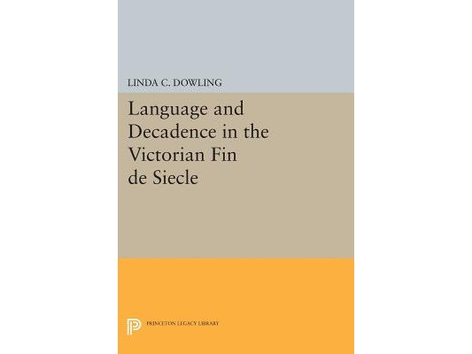 Language and Decadence in the Victorian Fin de Siecle