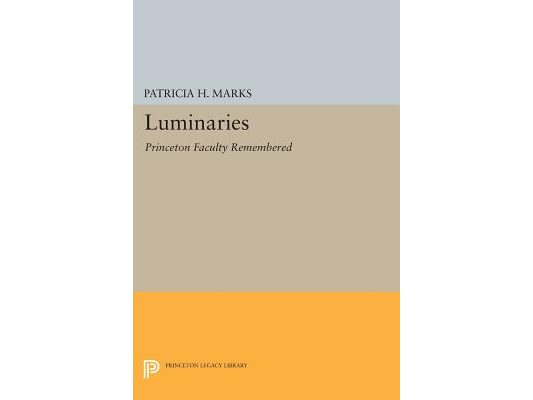 Luminaries: Princeton Faculty Remembered