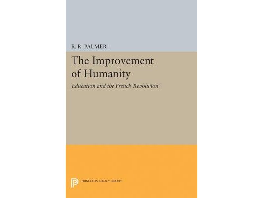 The Improvement of Humanity: Education and the French Revolution