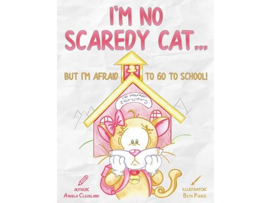 I'm No Scaredy Cat ... But I'm Afraid to Go to School!