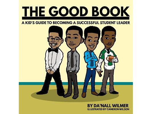 The Good Book: A Kid's Guide to Becoming a Successful Student Leader