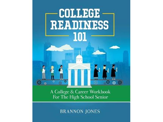 College Readiness 101: A College & Career Workbook for the High School Senior