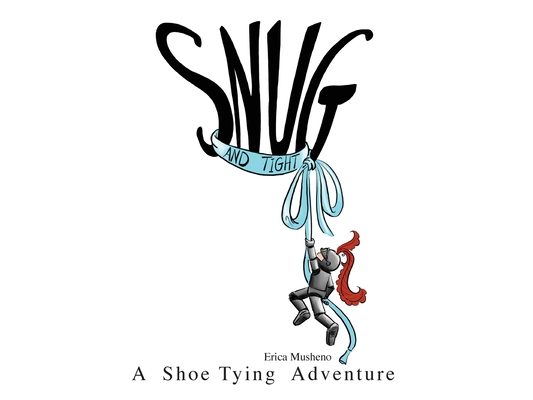 Snug and Tight: A Shoe Tying Adventure