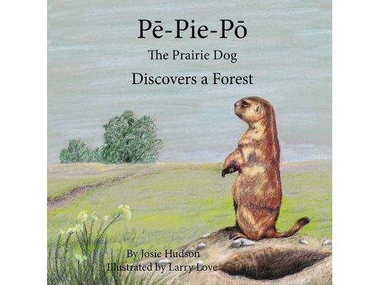 Pe-Pie-Po the Prairie Dog Discovers a Forest