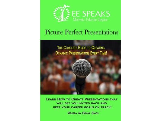 Picture Perfect Presentations: The Complete Guide to Creating Dynamic Presentations for Every Situation