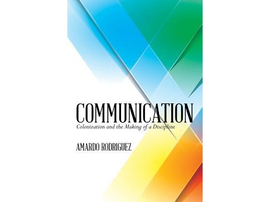 Communication: Colonization and the Making of a Discipline