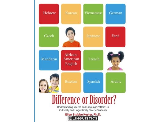 Difference or Disorder: Understanding Speech and Language Patterns in Culturally and Linguistically Diverse Students
