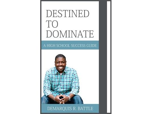 Destined to Dominate: A High School Success Guide