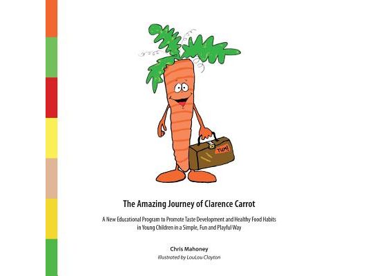 The Amazing Journey of Clarence Carrot: A New Educational Program to Promote Taste Development and Healthy Food Habits