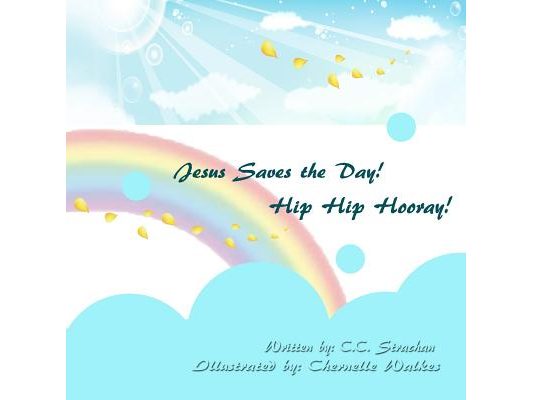 Jesus Saves the Day. Hip Hip, Hooray!