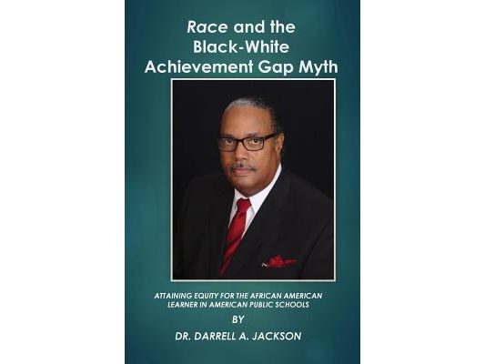 Race and the Black-White Achievement Gap Myth: Attaining Equity for the African American Learner in American Public Schools