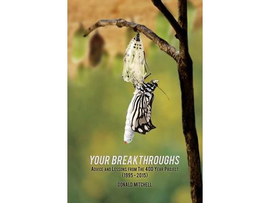 Your Breakthroughs: Advice and Lessons from The 400 Year Project (1995-2015)