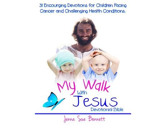 My Walk With Jesus Devotional Bible: 31 Encouraging Devotions for Children Facing Cancer and Challenging Health Conditions
