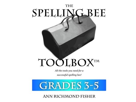 The Spelling Bee Toolbox for Grades 3-5: All the Resources You Need for a Successful Spelling Bee