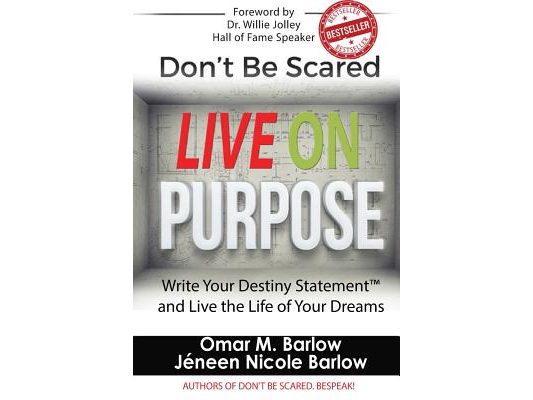 Don't Be Scared Live on Purpose!: Write Your Destiny Statement(tm) and Live the Life of Your Dreams