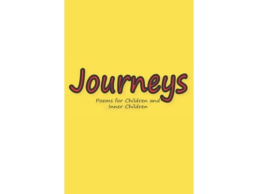 Journeys: Poems for Children and Inner Children
