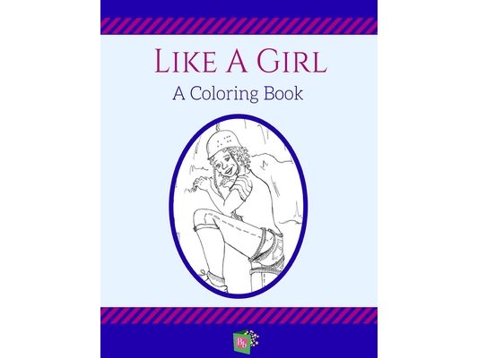 Like a Girl: A Coloring Book