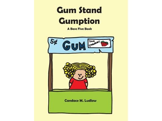 Gum Stand Gumption: A Base Five Book