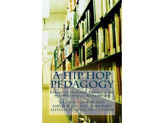 A Hip Hop Pedagogy: Effective Teacher Training for the Millennial Generation