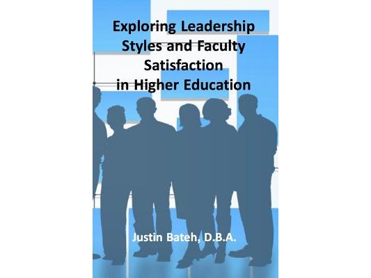 Exploring Leadership Styles and Faculty Satisfaction in Higher Education
