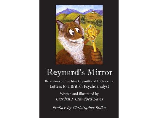 Reynard's Mirror: Reflections on Teaching Oppositional Adolescents; Letters to a British Psychoanalyst