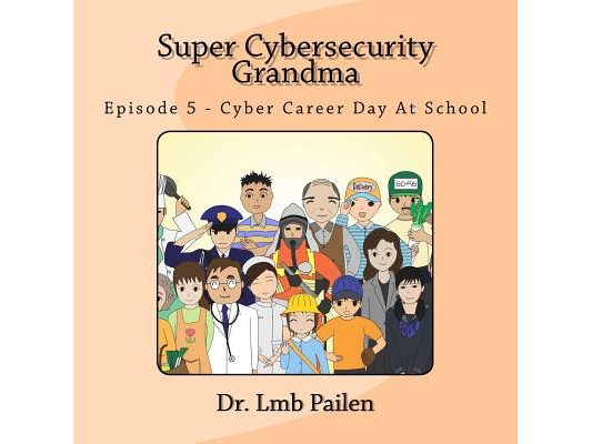 Super Cybersecurity Grandma - Episode 5 - Cybersecurity Career Day