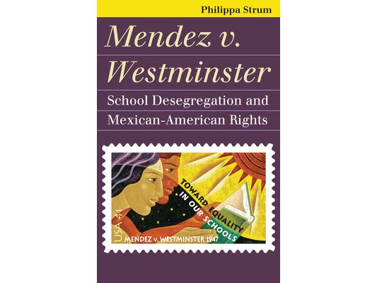 Mendez V. Westminster: School Desegregation and Mexican-American Rights