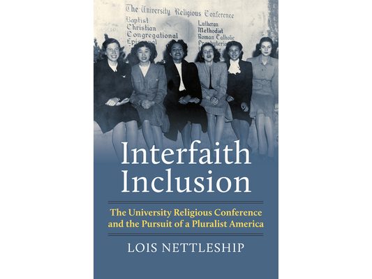 Interfaith Inclusion: The University Religious Conference and the Pursuit of a Pluralist America