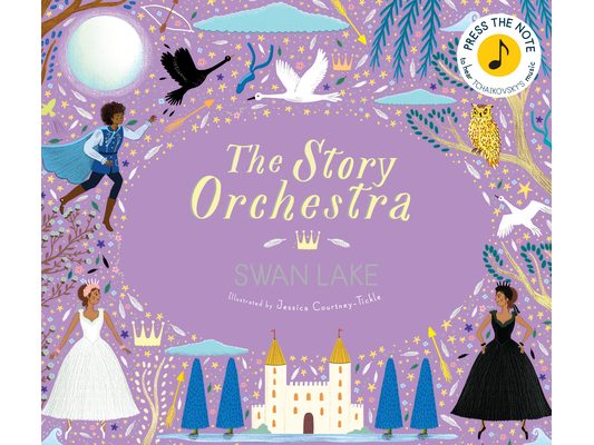 The Story Orchestra: Swan Lake: Press the Note to Hear Tchaikovsky's Music