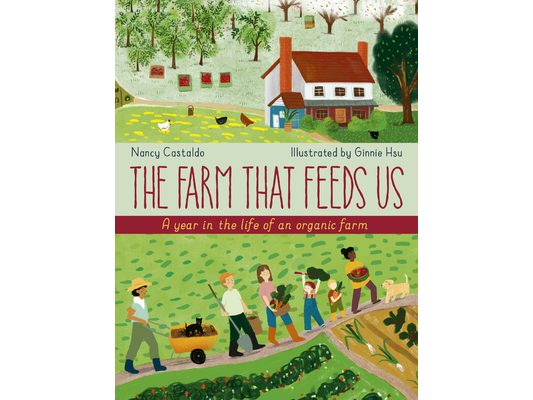 The Farm That Feeds Us: A Year in the Life of an Organic Farm