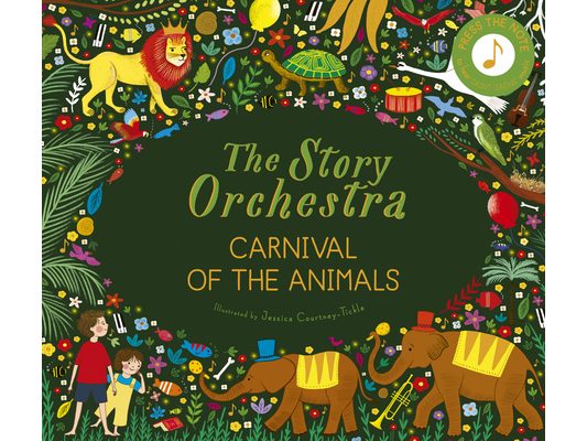 The Story Orchestra: Carnival of the Animals: Press the Note to Hear Saint-Saëns' Music
