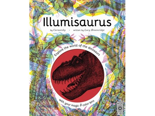 Illumisaurus: Explore the World of Dinosaurs with Your Magic Three Color Lens