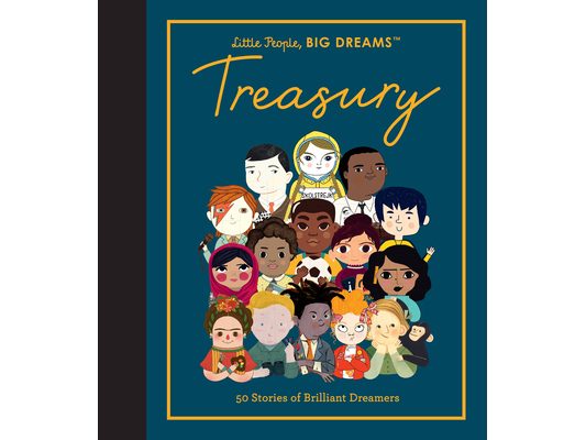 Little People, Big Dreams: Treasury: 50 Stories of Brilliant Dreamers