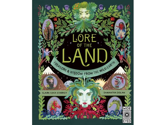 Lore of the Land: Folklore & Wisdom from the Wild Earth