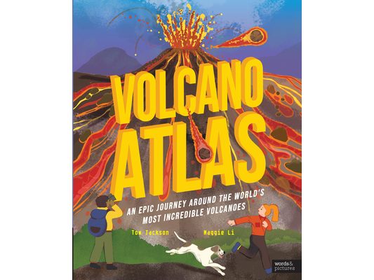 Volcano Atlas: An Epic Journey Around the World's Most Incredible Volcanoes