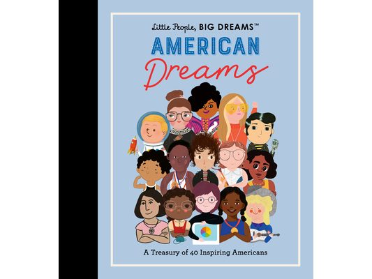 Little People, Big Dreams: American Dreams: A Treasury of 40 Inspiring Americans