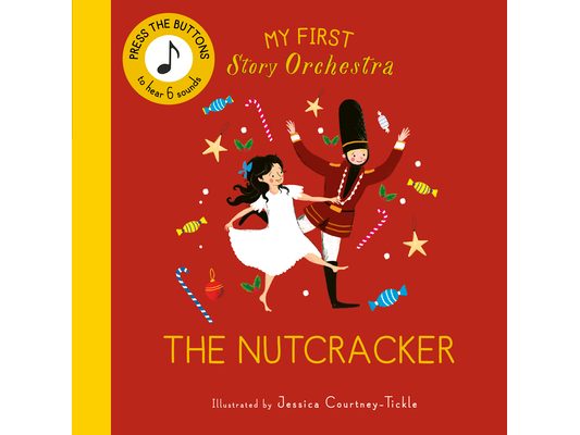 My First Story Orchestra: The Nutcracker: Press the Buttons to Hear 6 Sounds