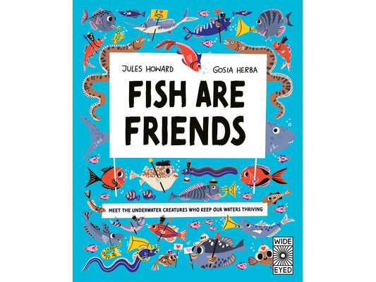 Fish Are Friends: Meet the Underwater Creatures Who Keep Our Planet Thriving