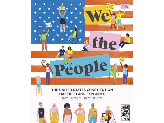 We the People: The United States Constitution Explored and Explained