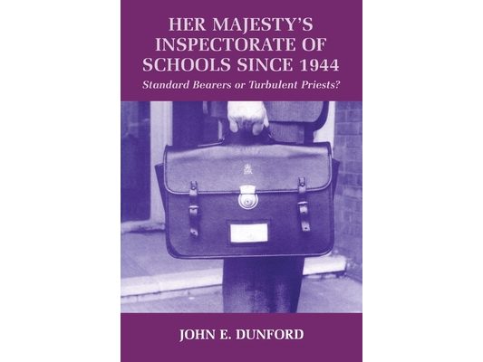 Her Majesty's Inspector of Schools Since 1944: Standard Bearers or Turbulent Priests?