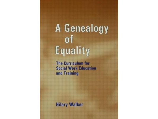 A Genealogy of Equality: The Curriculum for Social Work Education and Training