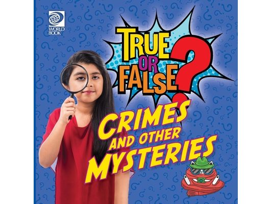 True or False? Crimes and Other Mysteries