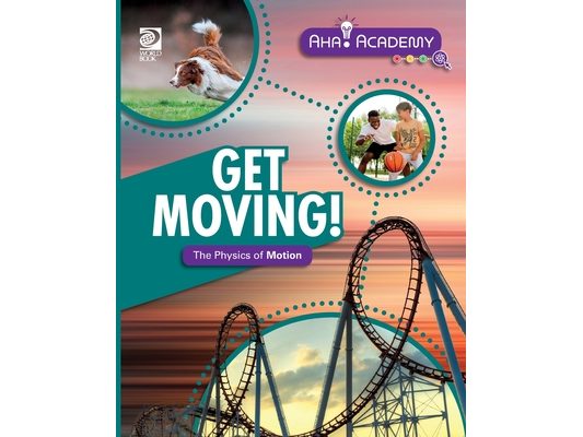 Get Moving! The Physics of Motion