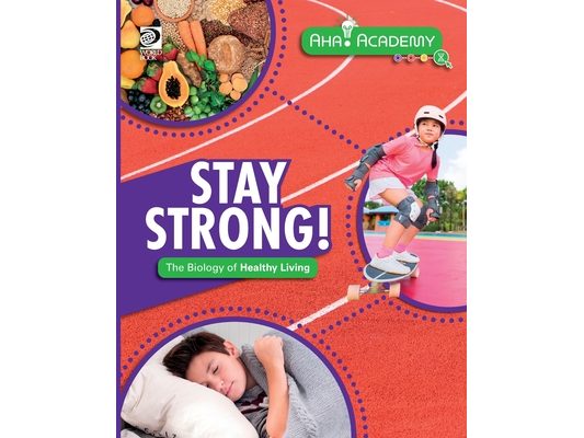 Stay Strong! The Biology of Healthy Living