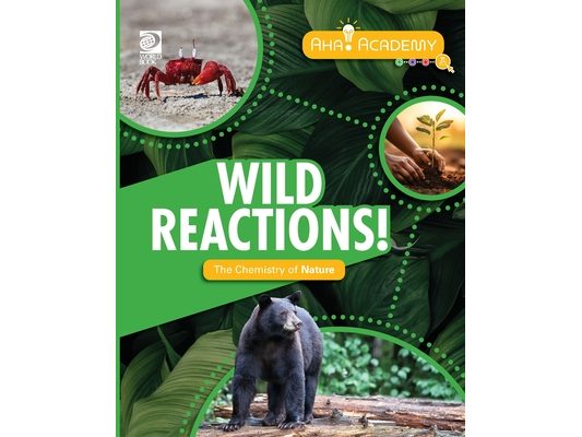 Wild Reactions! The Chemistry of Nature