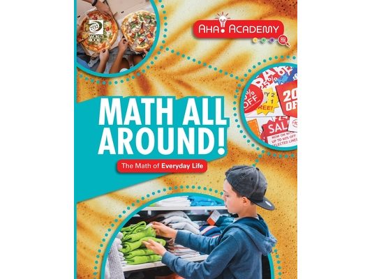 Math All Around! The Math of Everyday Life